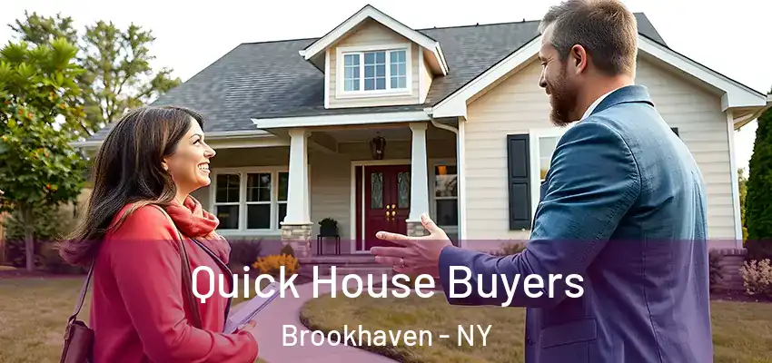 Quick House Buyers Brookhaven - NY