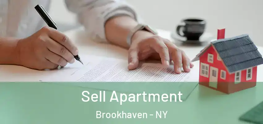 Sell Apartment Brookhaven - NY