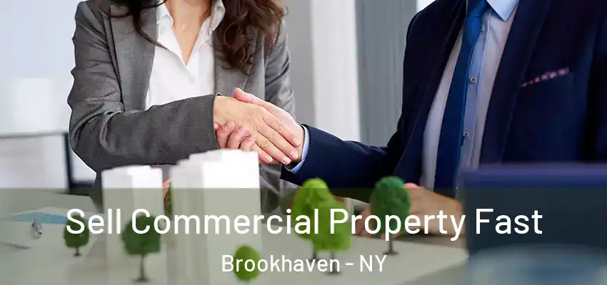 Sell Commercial Property Fast Brookhaven - NY