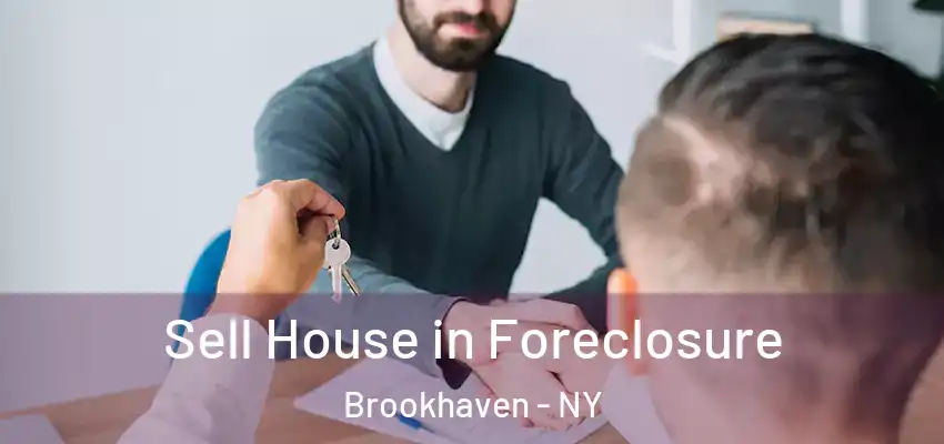 Sell House in Foreclosure Brookhaven - NY