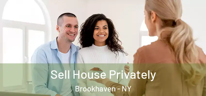 Sell House Privately Brookhaven - NY