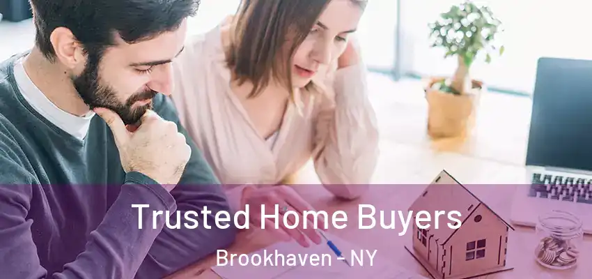 Trusted Home Buyers Brookhaven - NY